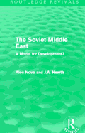 The Soviet Middle East (Routledge Revivals): A Model for Development?