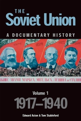 The Soviet Union: A Documentary History Volume 1: 1917-1940 - Acton, Edward, and Stableford, Tom