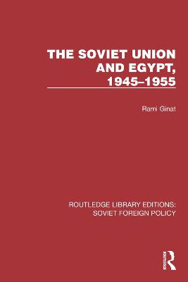 The Soviet Union and Egypt, 1945-1955 - Ginat, Rami