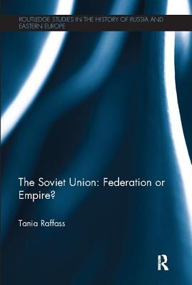 The Soviet Union - Federation or Empire? - Raffass, Tania