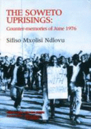 The Soweto Uprisings: Counter Memories of June 1976