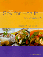 The Soy for Health Cookbook: Recipes with Style and Taste - Hayter, Kurumi