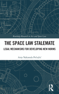 The Space Law Stalemate: Legal Mechanisms for Developing New Norms