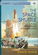 The Space Shuttle: Roles, Missions and Accomplishments - Harland, David M