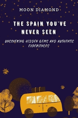 The Spain You've Never Seen: Uncovering Hidden Gems And Authentic Experiences - Diamond, Moon