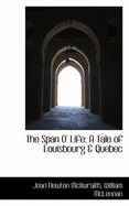 The Span O' Life: A Tale of Louisbourg & Quebec