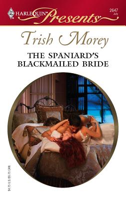 The Spaniard's Blackmailed Bride - Morey, Trish