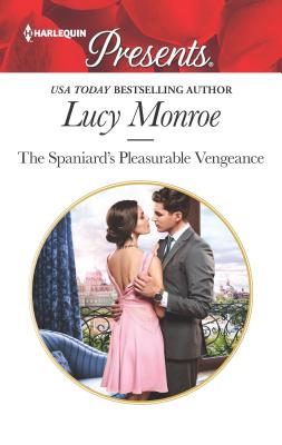 The Spaniard's Pleasurable Vengeance - Monroe, Lucy