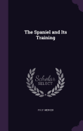 The Spaniel and Its Training