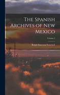 The Spanish Archives of New Mexico; Volume 2