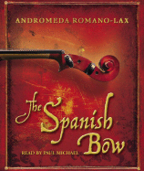 The Spanish Bow - Romano-Lax, Andromeda, and Michael, Paul (Read by)