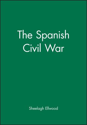 The Spanish Civil War - Ellwood, Sheelagh M