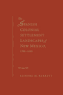 The Spanish Colonial Settlement Landscapes of New Mexico, 1598-1680