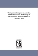 The Spanish Conquest in America, and Its Relation to the History of Slavery and to the Government of Colonies, Vol. 4 (Classic Reprint)