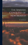 The Spanish Conquest of New Mexico