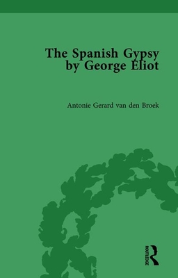 The Spanish Gypsy by George Eliot - van den Broek, Antonie Gerard