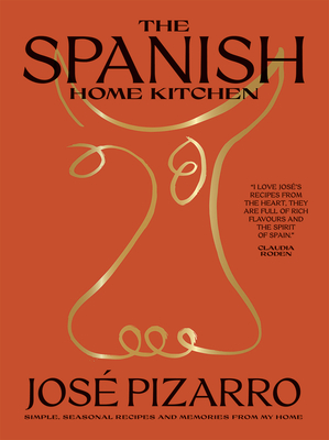 The Spanish Home Kitchen: Simple, Seasonal Recipes and Memories from My Home - Pizarro, Jos