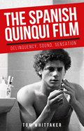 The Spanish Quinqui Film: Delinquency, Sound, Sensation