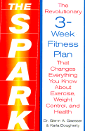 The Spark: The Revolutionary New Plan to Get Fit and Lose Weight-10 Minutes at a Time
