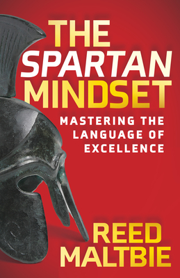 The Spartan Mindset: Mastering the Language of Excellence - Maltbie, Reed