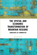 The Spatial and Economic Transformation of Mountain Regions: Landscapes as Commodities