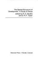 The Spatial Structure of Development: A Study of Kenya - Obudho, R A, and Taylor, D R F
