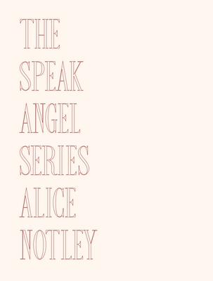 The Speak Angel Series - Notley, Alice