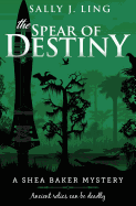 The Spear of Destiny: A Shea Baker Mystery