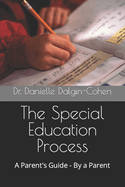 The Special Education Process: A Parent's Guide - By a Parent