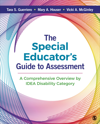 The Special Educator s Guide to Assessment: A Comprehensive Overview by Idea Disability Category - Guerriero, Tara S, and Houser, Mary A, and McGinley, Vicki A