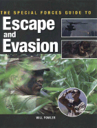 The Special Forces Guide to Escape and Evasion