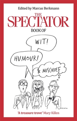 The Spectator Book of Wit, Humour and Mischief - Berkmann, Marcus