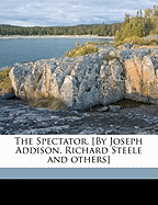 The Spectator. [By Joseph Addison, Richard Steele and Others Volume 6