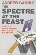 The Spectre at the Feast: Capitalist Crisis and the Politics of Recession