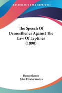 The Speech of Demosthenes Against the Law of Leptines (1890)