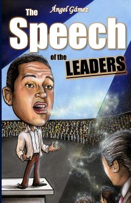 The Speech of the Leaders - Gamez, Angel J