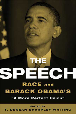 The Speech: Race and Barack Obama's a More Perfect Union - Sharpley-Whiting, T Denean (Editor)