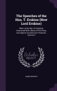 The Speeches of the Hon. T. Erskine (Now Lord Erskine): When at the Bar, On Subjects Connected With Liberty of the Press, and Against Constructive Treasons, Volume 4