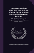 The Speeches of the Right Hon. Lord Erskine, When at the bar, Against Constructive Treasons, &c &c &c.: With a Prefatory Memoir by Lord Brougham. Collected and Edited by James Ridgway Volume 3