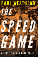 The Speed Game: My Fast Times in Basketball