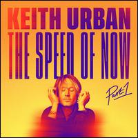 The Speed of Now, Vol. 1 - Keith Urban