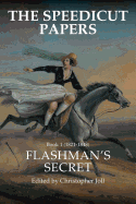 The Speedicut Papers: Book 1 (1821-1848): Flashman's Secret