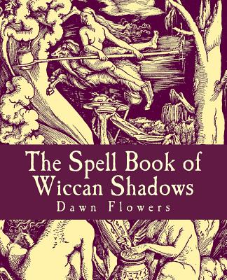 The Spell Book of Wiccan Shadows - Flowers, Dawn