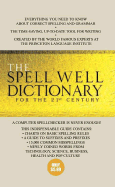 The Spell Well Dictionary for the 21st Century