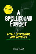 The Spellbound Forest: A Tale of Wizards and Witches