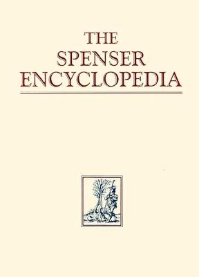 The Spenser Encyclopedia - Cheney, Donald (Editor), and Hamilton, A C (Editor), and Richardson, David (Editor)