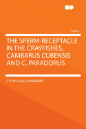 The Sperm-Receptacle in the Crayfishes, Cambarus Cubensis and C. Paradorus