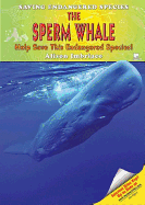 The Sperm Whale: Help Save This Endangered Species!