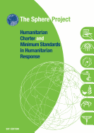 The Sphere Handbook 2011: Humanitarian Charter and Minimum Standards in Humanitarian Response