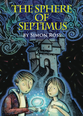 The Sphere of Septimus - Rose, Simon
